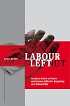 Labour Left Out: Canada's Failure to Protect And Promote Collective Bargaining As a Human Right