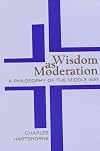 Wisdom As Moderation: A Philosophy of the Middle Way