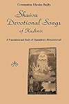 Shaiva Devotional Songs of Kashmir (The Suny Series in the Shaiva Traditions of Kashmir)