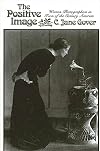 The positive image : women photographers in turn of the century America