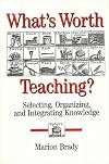 What's Worth Teaching: Selecting, Organizing, and Integrating Knowledge