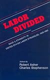 Labor Divided: Race and Ethnicity in United States Labor Struggles, 1835-1960