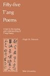 Fifty-Five T'ang Poems: A Text in the Reading and Understanding of T'ang Poetry