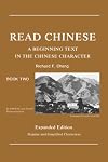 Read Chinese: A Beginning Text in the Chinese Character. Expanded edition. Book Two
