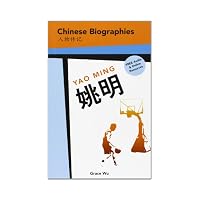 Yao Ming : Chinese Biographies: Graded Readers = [Yao Ming: Lan Qiu de Ju Xing: Ren Wu Zhuan...