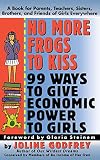 No More Frogs to Kiss: 99 Ways to Give Economic Power to Girls