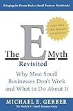 The Emyth Revisited Why Most Small Businesses Dont Work And What To Do About It