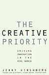 The Creative Priority: Driving Innovative Business in the Real World