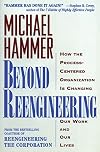 Beyond Reengineering: How the Process-Centered Organization is Changing Our Work and Our Lives