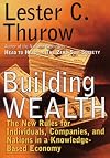 Building Wealth: The New Rules for Individuals, Companies and Nations