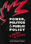 Power, Politics, and Public Policy: A Matter of Caring (Pub. / National League for Nursing Press)