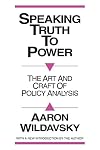 Speaking Truth to Power: The Art and Craft of Policy Analysis