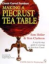 Making a Piecrust Tea Table : A Step-By-Step Guide to Creating an American Classic (A Schiffer Book for Woodworkers)