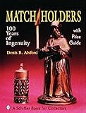 Match Holders: 100 Years of Ingenuity