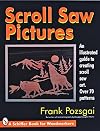 Scroll Saw Pictures: An Illustrated Guide to Creating Scroll Saw Art. over 70 Patterns (Schiffer Book for Woodworkers)