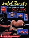 Useful Beauty: Turning Practical Items on a Wood Lathe (A Schiffer Book for Woodworkers)