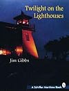Twilight on the Lighthouses (Schiffer Maritime Book)