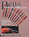 Pens from the Wood Lathe: Step-By-Step Instructions for the Wood Turner