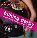 Talking Derby Stories From A Life On Eight Wheels
