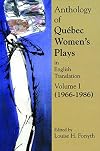 Anthology of Quebec Women's Plays in English Translation Volume One (1966-1986)