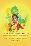 Asian Canadian Theatre: New Essays on Canadian Theatre Vol.1