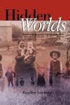 Hidden Worlds: Revisiting the Mennonite Migrants of the 1870s