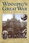 Winnipeg's Great War: A City Comes of Age