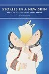 Stories in a New Skin: Approaches to Inuit Literature (Contemporary Studies on the North)