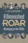 A Diminished Roar: Winnipeg in the 1920s