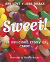 Sweet! The Delicious Story of Candy