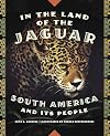 In the Land of the Jaguar: South America and Its People