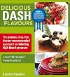 Delicious DASH Flavours: The proven, drug free, doctor recommended approach to reducing high blood pressure (Flavours Cookbook)