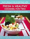 Fresh & Healthy Cooking for Two: Easy Meals for Everyday Life