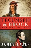 Tecumseh And Brock The War Of 1812
