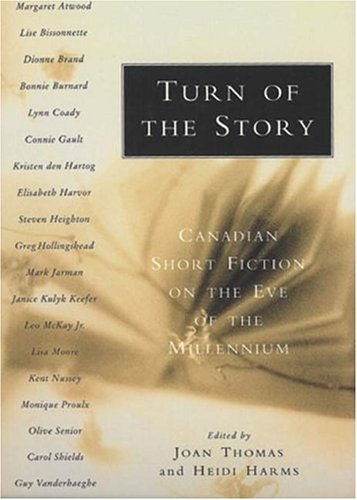 Turn of the Story: Canadian Short Fiction on the Eve of the Millennium book cover