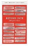 Beyond Fate (Massey Lectures) (CBC Massey Lecture)