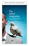 The Ethical Imagination: Journeys of the Human Spirit