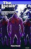 The Locals A Contemporary Investigation Of The Bigfootsasquatch Phenomenon