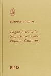 Pagan survivals, superstitions and popular cultures in early medieval pastoral literature