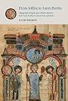 From Sithiu to Saint-Bertin: Hagiographic Exegesis and Collective Memory in the Early Medieval Cults of Omer and Bertin (Studies and Texts)