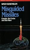 Misguided Missiles: Canada, the Cruise and Star Wars (Canadian Issue)