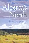 Alberta's North: A History, 1890 to 1950