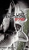 The Last Temptation of Bond (Robert Kroetsch Series)