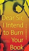 Dear Sir, I Intend to Burn Your Book: An Anatomy of a Book Burning (Henry Kriesel Lecture Series)