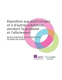 Exposition Aux Psychotropes Et Dautres Substances Pendant La Grossesse Et Lallaitement Ressource Pour Les Fournisseurs De Soins De Sant