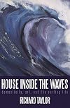House Inside the Waves: Domesticity, Art, and the Surfing Life
