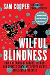 Wilful Blindness: How a Network of Narcos, Tycoons and CCP Agents Infiltrated the West