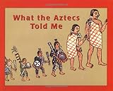 What The Aztecs Told Me