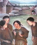 Arctic Adventures Tales From The Lives Of Inuit Artists
