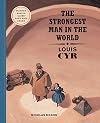 The Strongest Man in the World: Louis Cyr